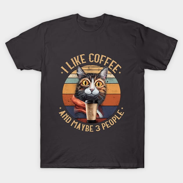 I Like Coffee And Maybe 3 People Funny Cat T-Shirt by PetODesigns